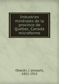 Industries minrales de la province de Qubec, Canada microforme