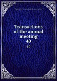 Transactions of the annual meeting. 40