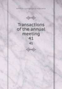 Transactions of the annual meeting. 41