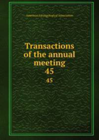 Transactions of the annual meeting. 45