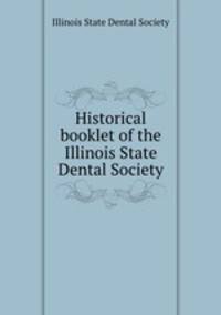 Historical booklet of the Illinois State Dental Society