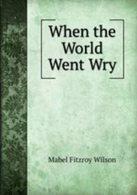 When the World Went Wry