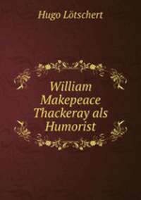 William Makepeace Thackeray als Humorist.