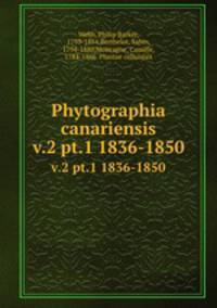 Phytographia canariensis. v.2 pt.1 1836-1850