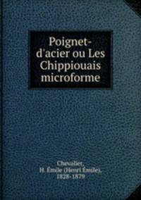 Poignet-d`acier ou Les Chippiouais microforme