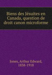 Biens des Jsuites en Canada, question de droit canon microforme