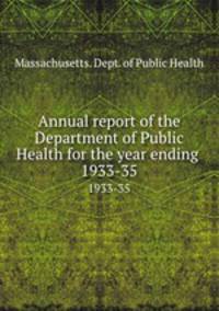 Annual report of the Department of Public Health for the year ending .. 1933-35