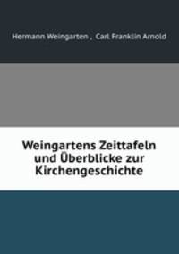 Weingartens Zeittafeln und berblicke zur Kirchengeschichte