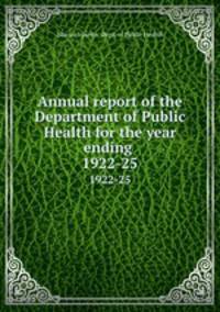Annual report of the Department of Public Health for the year ending .. 1922-25