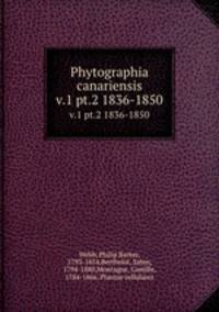 Phytographia canariensis. v.1 pt.2 1836-1850