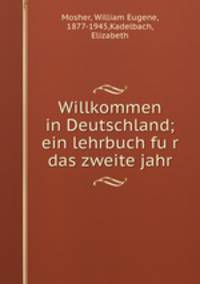 Willkommen in Deutschland; ein lehrbuch fur das zweite jahr