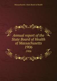 Annual report of the State Board of Health of Massachusetts. 1906