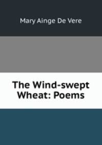 The Wind-swept Wheat: Poems