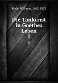 Die Tonkunst in Goethes Leben. 1