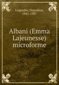 Albani (Emma Lajeunesse) microforme