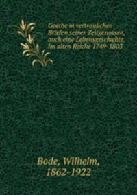Goethe in vertraulichen Briefen Zeitgenossen