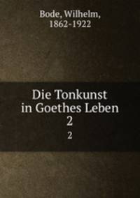 Die Tonkunst in Goethes Leben. 2