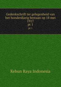 Gedenkschrift ter gelegenheid van het honderdjarig bestaan op 18 mei 1917. pt 1