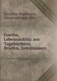 Goethe, Lebensaufrisz aus Tagebchern, Briefen, Zeitstimmen