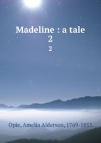 Madeline : a tale. 2
