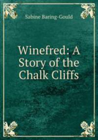 Winefred: A Story of the Chalk Cliffs
