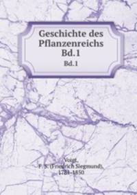 Geschichte des Pflanzenreichs. Bd.1