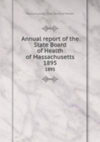 Annual report of the State Board of Health of Massachusetts. 1895