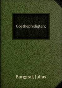 Goethepredigten;