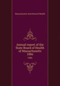 Annual report of the State Board of Health of Massachusetts. 1886