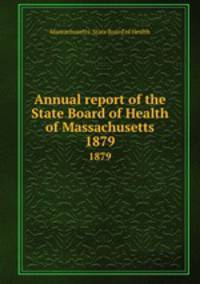 Annual report of the State Board of Health of Massachusetts. 1879