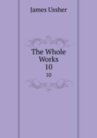 The Whole Works. 10