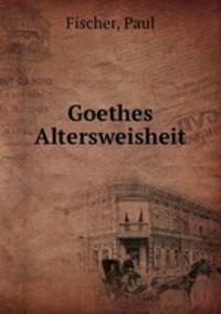 Goethes Altersweisheit