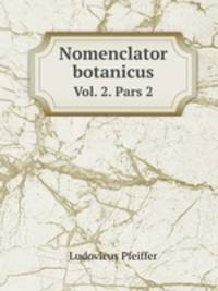 Nomenclator botanicus. Vol. 2. Pars 2