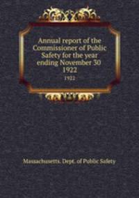 Annual report of the Commissioner of Public Safety for the year ending November 30 . 1922