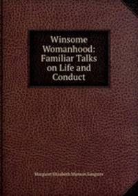 Winsome Womanhood: Familiar Talks on Life and Conduct