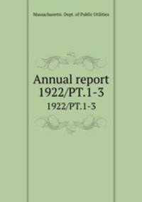 Annual report. 1922/PT.1-3