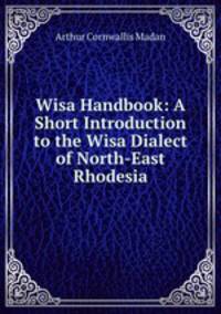 Wisa Handbook: A Short Introduction to the Wisa Dialect of North-East Rhodesia
