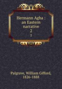 Hermann Agha : an Eastern narrative. 2