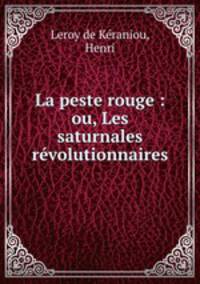 La peste rouge : ou, Les saturnales rvolutionnaires