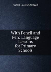With Pencil and Pen: Language Lessons for Primary Schools