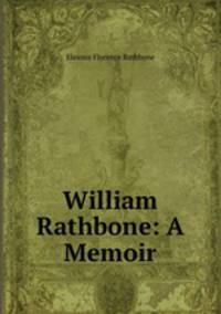 William Rathbone: A Memoir