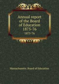 Annual report of the Board of Education. 1875-76
