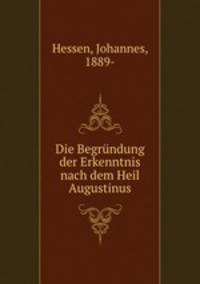 Die Begrndung der Erkenntnis nach dem Heil Augustinus