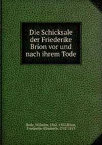 Die Schicksale der Friederike Brion vor und nach ihrem Tode