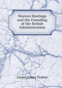 Warren Hastings and the Founding of the British Administration