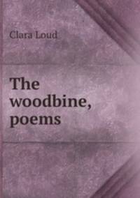 The woodbine, poems