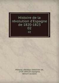 Histoire de la rvolution d`Espagne de 1820-1823. 02