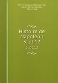 Histoire de Napolon. 3, pt.12