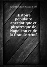 Histoire populaire anecdotique et pittoresque de Napolon et de la Grande Arm