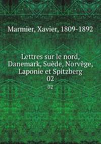 Lettres sur le nord, Danemark, Sude, Norvge, Laponie et Spitzberg. 02